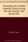 Everyday Life in Early Imperial China During the Han Period 202 BcAd 220