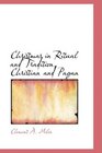 Christmas in Ritual and Tradition Christian and Pagan