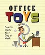 Office Toys How to Waste Your Day at Work