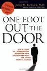 One Foot Out the Door How to Combat the Psychological Recession That's Alienating Employees and Hurting American Business