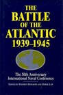 The Battle of the Atlantic 19391945 The 50th Anniversary International Naval Conference