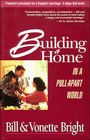 Building a Home in a Pull Apart World Powerful Principles for a Happier Marriage  4 Steps That Work
