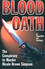 Blood Oath The Conspiracy to Murder Nicole Brown Simpson