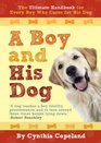 A Boy and His Dog The Ultimate Handbook For Every Boy Who Cares For A Dog