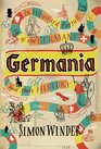 Germania In Wayward Pursuit of the Germans and Their History