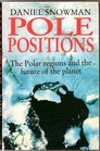 Pole Positions Polar Regions and the Future of the Planet