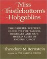 Miss Thistlebottom\'s Hobgoblins: The Careful Writer\'s Guide to the Taboos, Bugbears and Outmoded Rules of English Usage