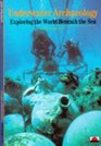 Underwater Archaeology Exploring the World Beneath the Sea
