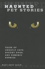 Haunted Pet Stories: Tales of Ghostly Cats, Spooky Dogs, and Demonic Bunnies