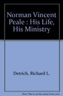 Norman Vincent Peale  His Life His Ministry