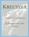 42 Studies for the Violin Kreutzer's 42 Etudes ou Caprices