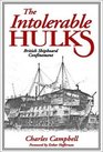 The Intolerable Hulks British Shipboard Confinement 17761857