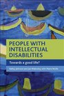 People with intellectual disabilities Towards a good life