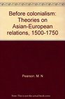 Before colonialism Theories on AsianEuropean relations 15001750