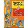 Primary Headwork The Claxton Gang Bk1