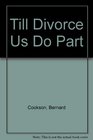 Till divorce us do part