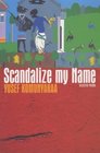 Scandalize My Name Selected Poems