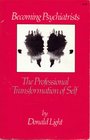 Becoming Psychiatrists The Professional Transformation of Self