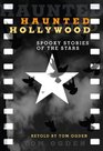 Haunted Hollywood Tinseltown Terrors Filmdom Phantoms and Movieland Mayhem