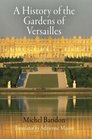 A History of the Gardens of Versailles (Penn Studies in Landscape Architecture)