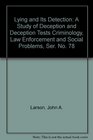 Lying and Its Detection A Study of Deception and Deception Tests Criminology Law Enforcement and Social Problems Ser No 78