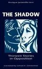 The Shadow Thirteen Stories in Opposition