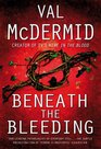 Beneath the Bleeding (Dr. Tony Hill / Carol Jordan, Bk 5)