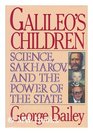 Galileo's Children Science Sakharov and the Power of the State
