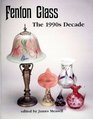 Fenton glass: The 1990s decade