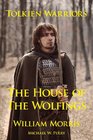 Tolkien WarriorsThe House of the Wolfings A Story that Inspired The Lord of the Rings