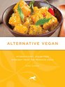 Alternative Vegan: International Vegan Fare Straight from the Produce Aisle (Tofu Hound Press)