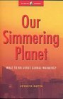 Our Simmering Planet What to Do about Global Warming