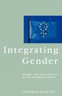 Integrating Gender Women Law and Politics in the European Union