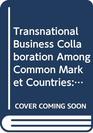 Transnational Business Collaboration Among Common Market Countries Its Implication for Political Integration