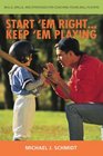 Start Em Right  Keep Em Playing How to Develop Coaching Skills for Teaching Young Ball Players