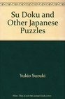 Su Doku and Other Japanese Puzzles The Numbers Game Taking the World By Storm