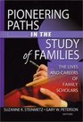 Pioneering Paths in the Study of Families The Lives and Careers of Family Scholars