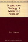 Organization Strategy A Marketing Approach