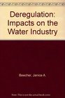Deregulation Impacts on the Water Industry