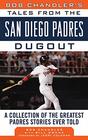 Bob Chandler's Tales from the San Diego Padres Dugout A Collection of the Greatest Padres Stories Ever Told