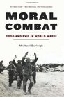 Moral Combat Good and Evil in World War II