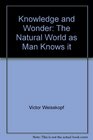 Knowledge and Wonder  2nd Edition The Natural World as Man Knows It