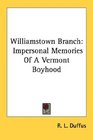 Williamstown Branch Impersonal Memories Of A Vermont Boyhood