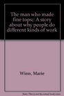 The man who made fine tops A story about why people do different kinds of work