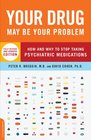 Your Drug May Be Your Problem Revised Edition How and Why to Stop Taking Psychiatric Medications
