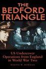 The Bedford Triangle US Undercover Operations from England in World War Two
