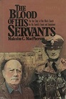 The Blood of His Servants: The True Story of One Man's Search for His Family's Friend and Executioner