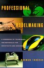Professional Modelmaking A Handbook of Techniques and Materials for Architects and Designers