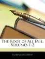 The Root of All Evil Volumes 12