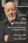 After the Absolute The Inner Teachings of Richard Rose